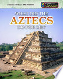 What Did the Aztecs Do for Me? cover
