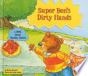 Super Ben's Dirty Hands: A Book About Healthy Habits cover
