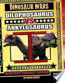 Dilophosaurus vs. Ankylosaurus: Weapons Against Armor cover