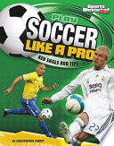 Play Soccer Like a Pro: Key Skills and Tips cover