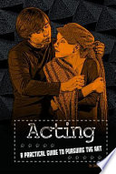 Acting: A Practical Guide to Pursuing the Art cover