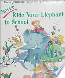 Never Ride Your Elephant to School cover