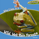 Who Lives in a Wild, Wet Rain Forest? cover
