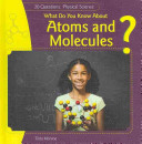 What Do You Know About Atoms and Molecules? cover