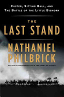 The Last Stand: Custer, Sitting Bull, and the Battle of the Little Big Horn cover