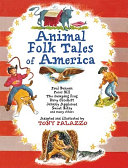 Animal Folk Tales of America: Paul Bunyan, Pecos Bill, The Jumping Frog, Davy Crockett, Johnny Appleseed, Sweet Betsy, and Many Others cover