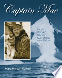 Captain Mac: The Life of Donald Baxter MacMillan, Arctic Explorer cover
