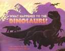 What Happened to the Dinosaurs? cover