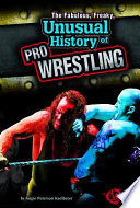 The Fabulous, Freaky, Unusual History of Pro Wrestling cover