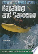Kayaking and Canoeing: The World's Best Paddling Locations and Techniques cover