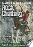 Rock Climbing: The World's Hottest Climbing Locations and Techniques cover