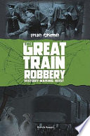 The Great Train Robbery: History-Making Heist cover