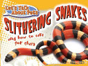 Slithering Snakes and How to Care for Them cover