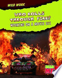 Who Rolls Through Fire? Working on a Movie Set cover