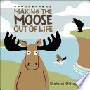 Making the Moose Out of Life cover