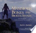 Mammoth Bones and Broken Stones: The Mystery of North America's First People cover