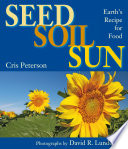 Seed Soil Sun: Earth's Recipe for Food cover