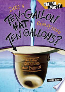 Does a Ten-Gallon Hat Really Hold Ten Gallons? And Other Questions About Fashion cover