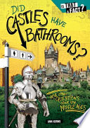 Did Castles Have Bathrooms? And Other Questions About the Middle Ages cover