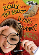 Do People Really Have Tiny Insects Living in Their Eyelashes? And Other Questions About the Microscopic World cover