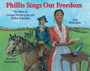 Phillis Sings Out Freedom: The Story of George Washington and Phillis Wheatley cover