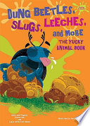 Dung Beetles, Slugs, Leeches, and More: The Yucky Animal Book cover