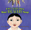 A Not Scary Story About Big Scary Things cover