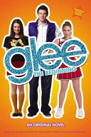 Glee: The Beginning: An Original Novel cover