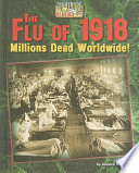 The Flu of 1918: Millions Dead Worldwide cover