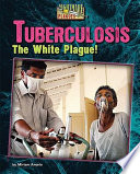 Tuberculosis: The White Plague! cover