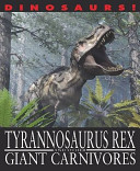 Tyrannosaurus Rex and Other Giant Carnivores cover