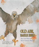Old Abe, Eagle Hero: The Civil War's Most Famous Mascot cover