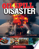 Oil Spill: Disaster/Oil Spill: Disaster in the Gulf cover