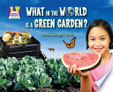 What in the World Is a Green Garden? cover