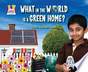 What in the World Is a Green Home? cover