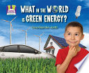 What in the World Is Green Energy? cover