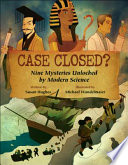 Case Closed? Nine Mysteries Unlocked by Modern Science cover