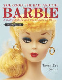 The Good, the Bad, and the Barbie: A Doll's History and Her Impact on Us cover