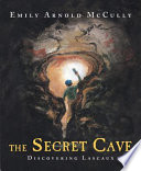 The Secret Cave: Discovering Lascaux cover