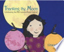 Thanking the Moon: Celebrating the Mid-Autumn Moon Festival cover