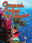 Oceans, Lakes, and Rivers (Water Science Weigl/AV2Books) cover