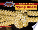 Get All Tied Up: Tying Knots cover