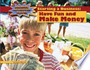 Starting a Business: Have Fun and Make Money cover