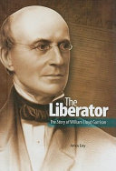 The Liberator: The Story of William Lloyd Garrison cover