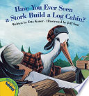 Have You Ever Seen a Stork Build a Log Cabin? cover