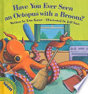 Have You Ever Seen an Octopus with a Broom? cover
