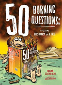 50 Burning Questions: A Sizzling History of Fire cover