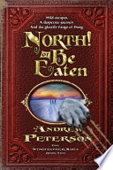North! or Be Eaten: Wild Escapes, a Desperate Journey, and the Ghastly Fangs of Dang cover