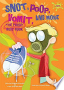 Snot, Poop, Vomit, and More: The Yucky Body Book cover