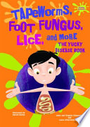Tapeworms, Foot Fungus, Lice, and More: The Yucky Disease Book cover